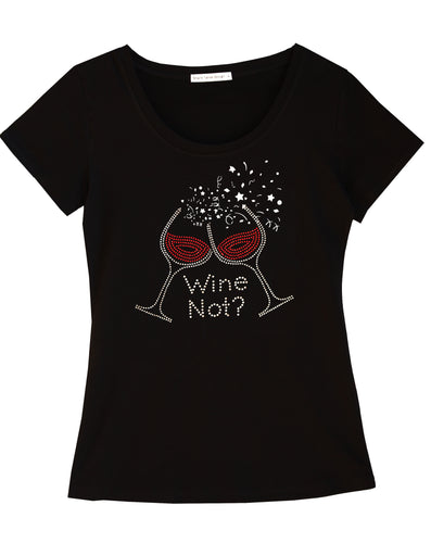 Wine Not? Fun Women High Quality T-shirt with Rhinestones For Wine Lovers